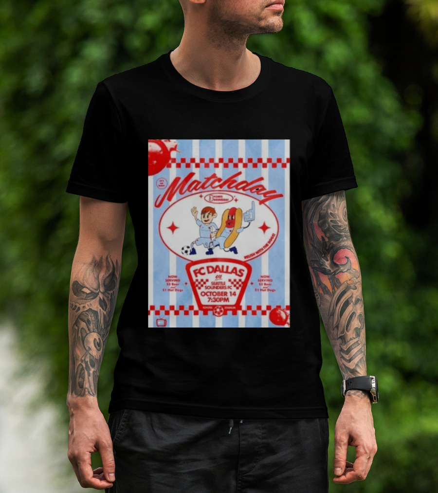 Matchday FC Dallas Vs Seattle Sounders FC October 14 Relish With The Dogs 7:30 PM Toyota Stadium T-Shirt