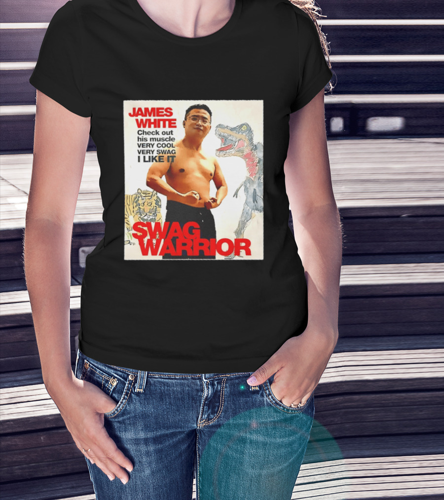 James White Swag Warrior Check Out His Muscle Very Cool Very Swag I Like It T-Shirt