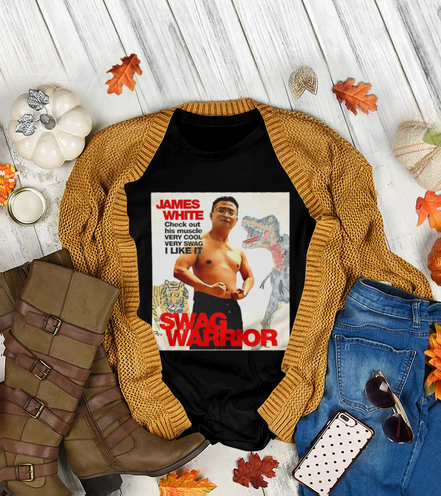 James White Swag Warrior Check Out His Muscle Very Cool Very Swag I Like It T-Shirt