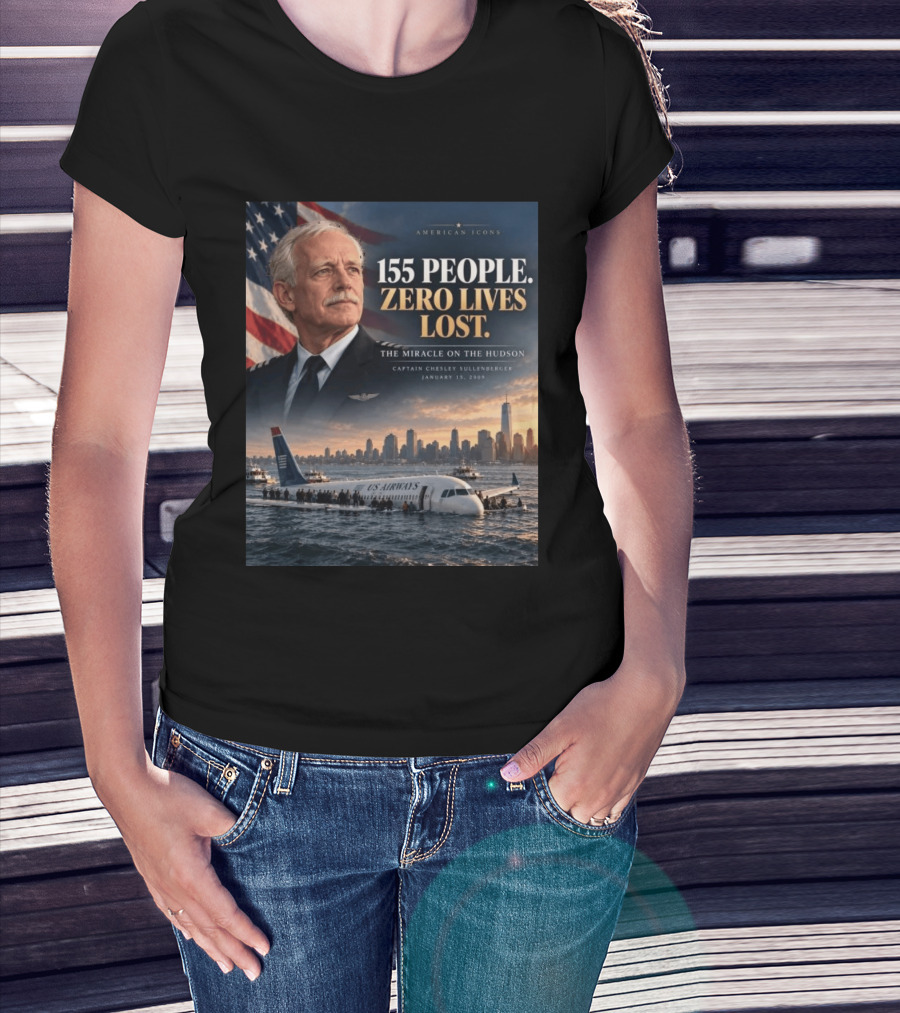 American 155 People Zero Lives Lost The Miracle On The Hudson Captain Chesley Sullenberger January 15 2009 T-Shirt