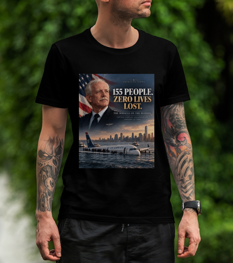 American 155 People Zero Lives Lost The Miracle On The Hudson Captain Chesley Sullenberger January 15 2009 T-Shirt