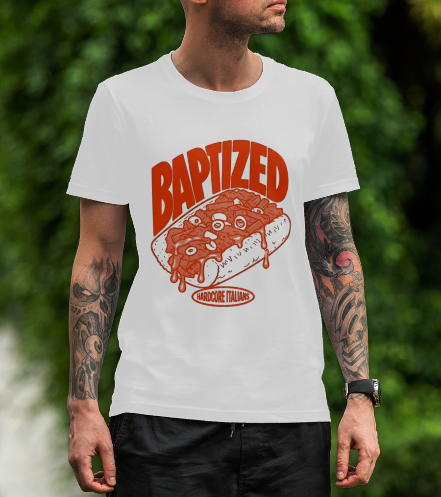 Baptized Hardcore Italians Meatball Sub T-Shirt