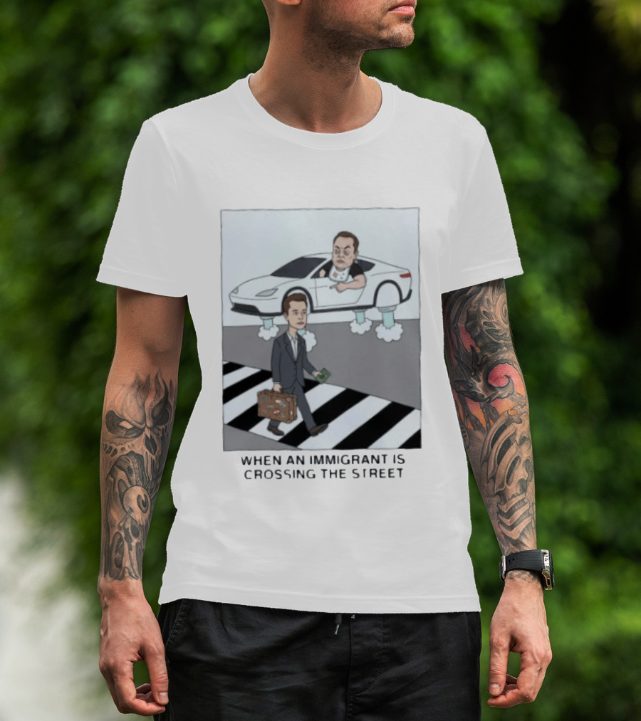 Elon Musk When An Immigrant Is Crossing The Street Meme T-Shirt