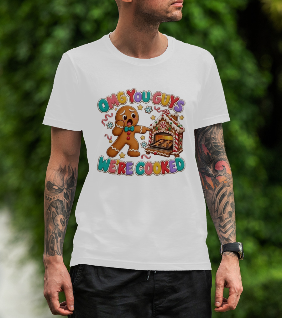 Gingerbread Man Omg You Guys We’re Cooked T-Shirt
