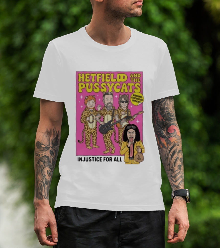 Hetfield And The Pussycats Injustice For All Bootleg T-Shirt