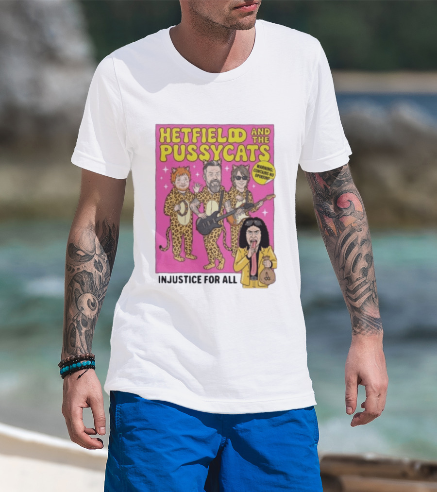 Hetfield And The Pussycats Injustice For All Bootleg T-Shirt