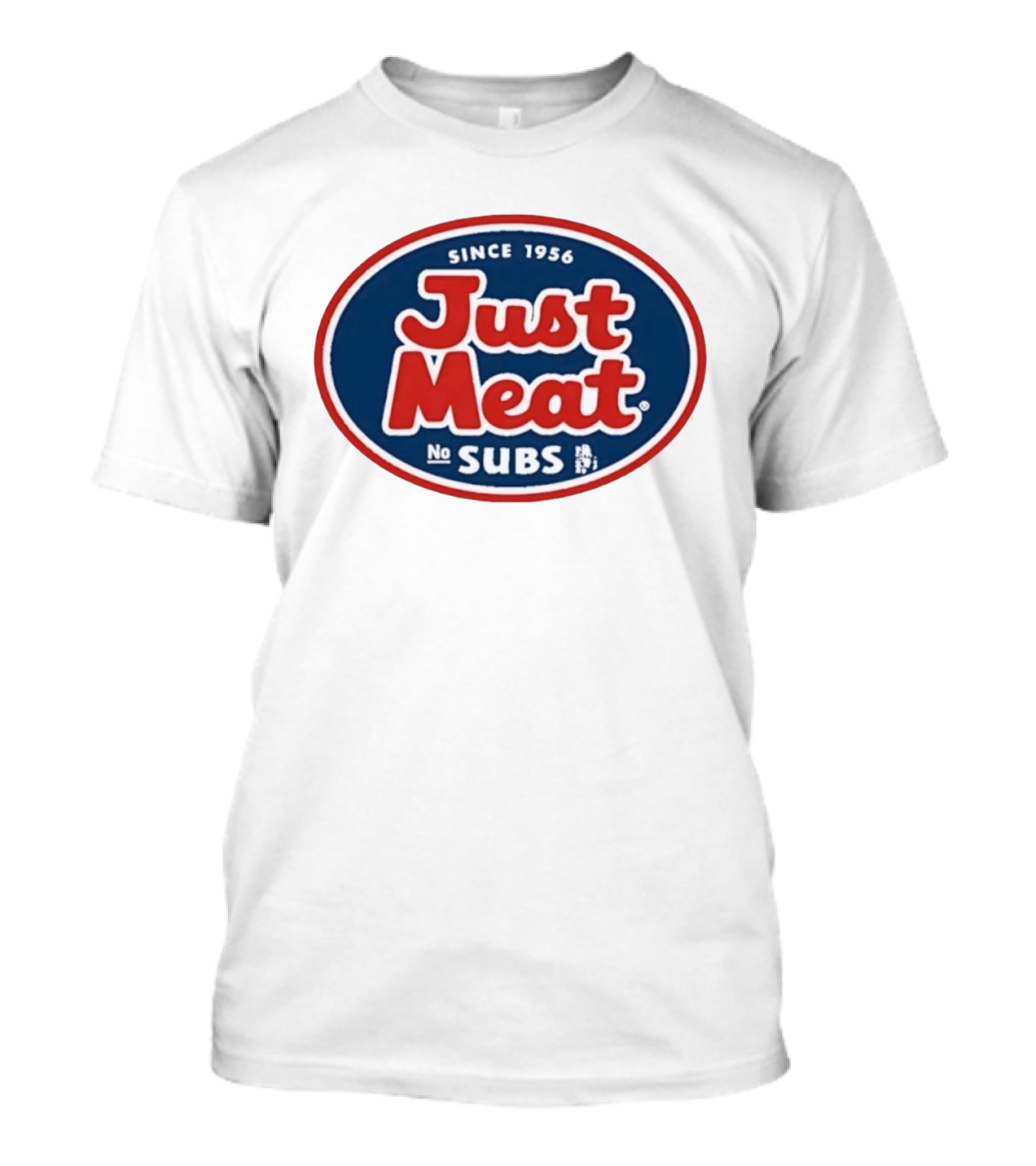 Just Meat No Subs Since 1956 T-Shirt