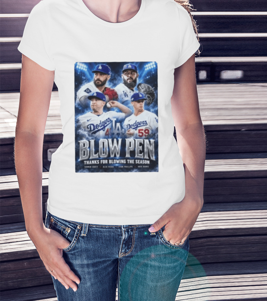 LA Dodgers Blow Pen Thanks For Blowing The Season Tanner Scott Alex Vesia Evan Phillips Kris Bubic T-Shirt