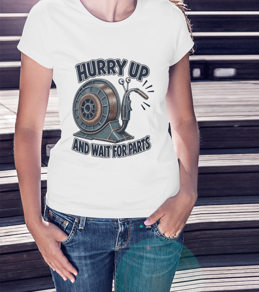 Welding Snail Hurry Up And Wait For Parts T-Shirt