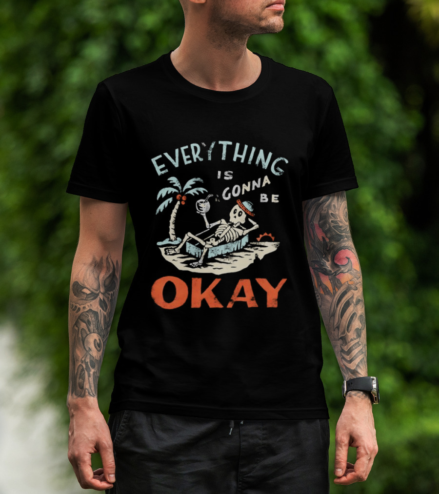 Skeleton Relaxing On Tropical Beach With Coconut Palm Everything Is Gonna Be Okay T-Shirt