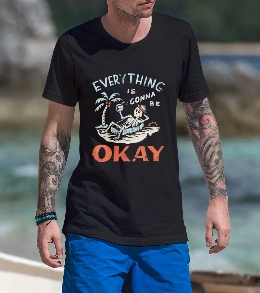 Skeleton Relaxing On Tropical Beach With Coconut Palm Everything Is Gonna Be Okay T-Shirt