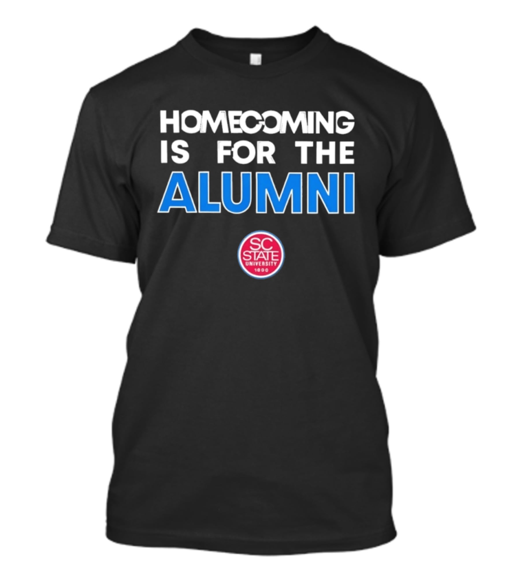 South Carolina State University 1896 Homecoming Is For The Alumni T-Shirt