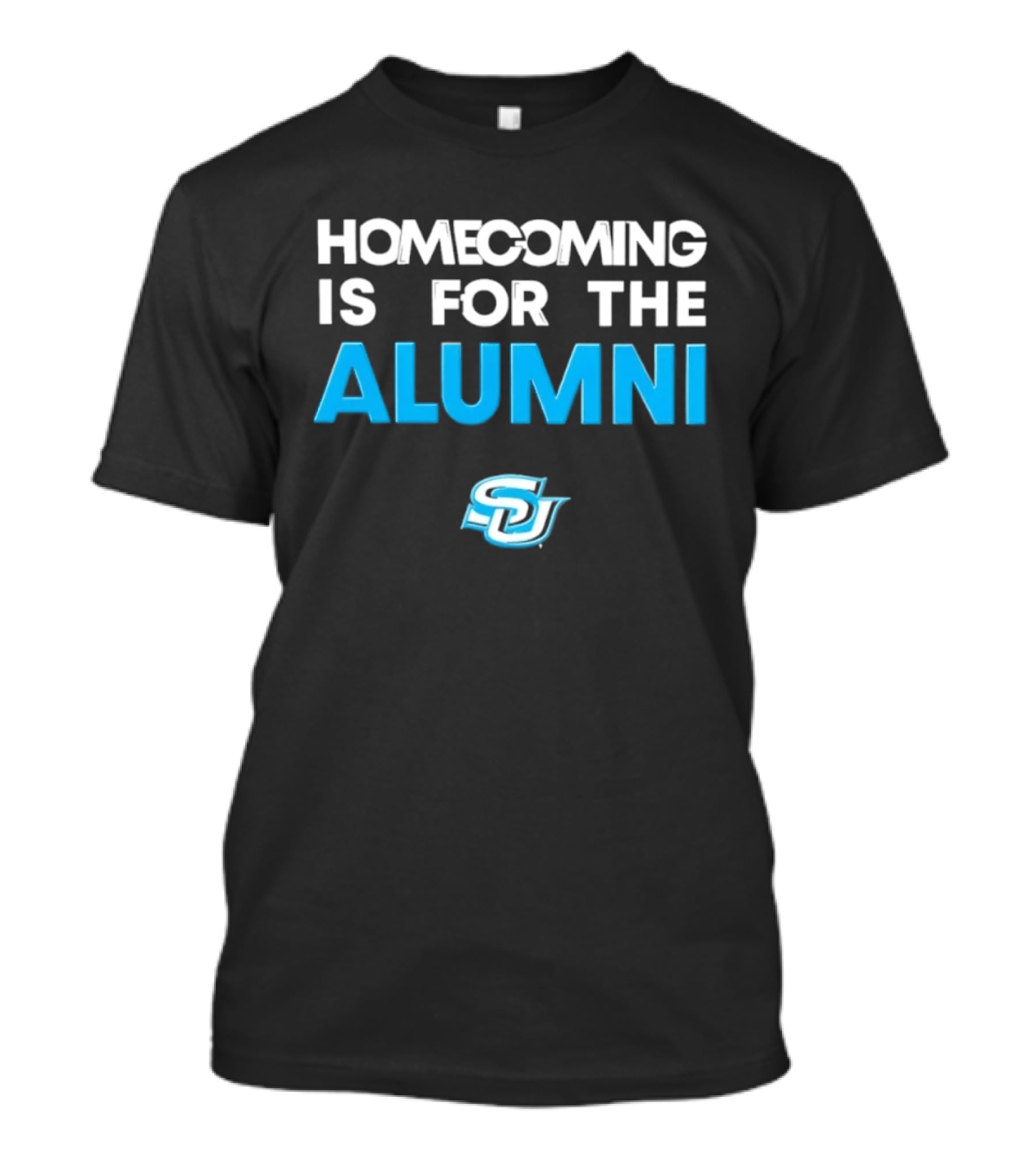 Homecoming Is For The Alumni SU T-Shirt