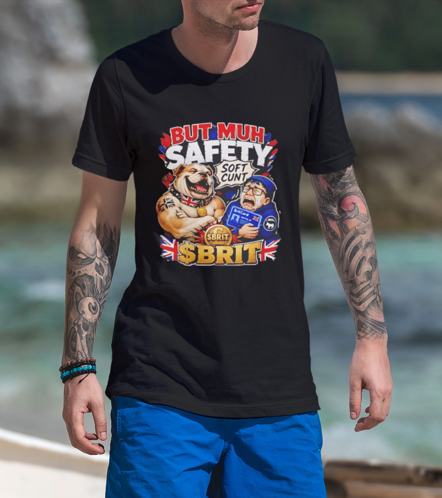 BUT MUH SAFETY SOFT CUNT SBrit British Bulldog T-Shirt