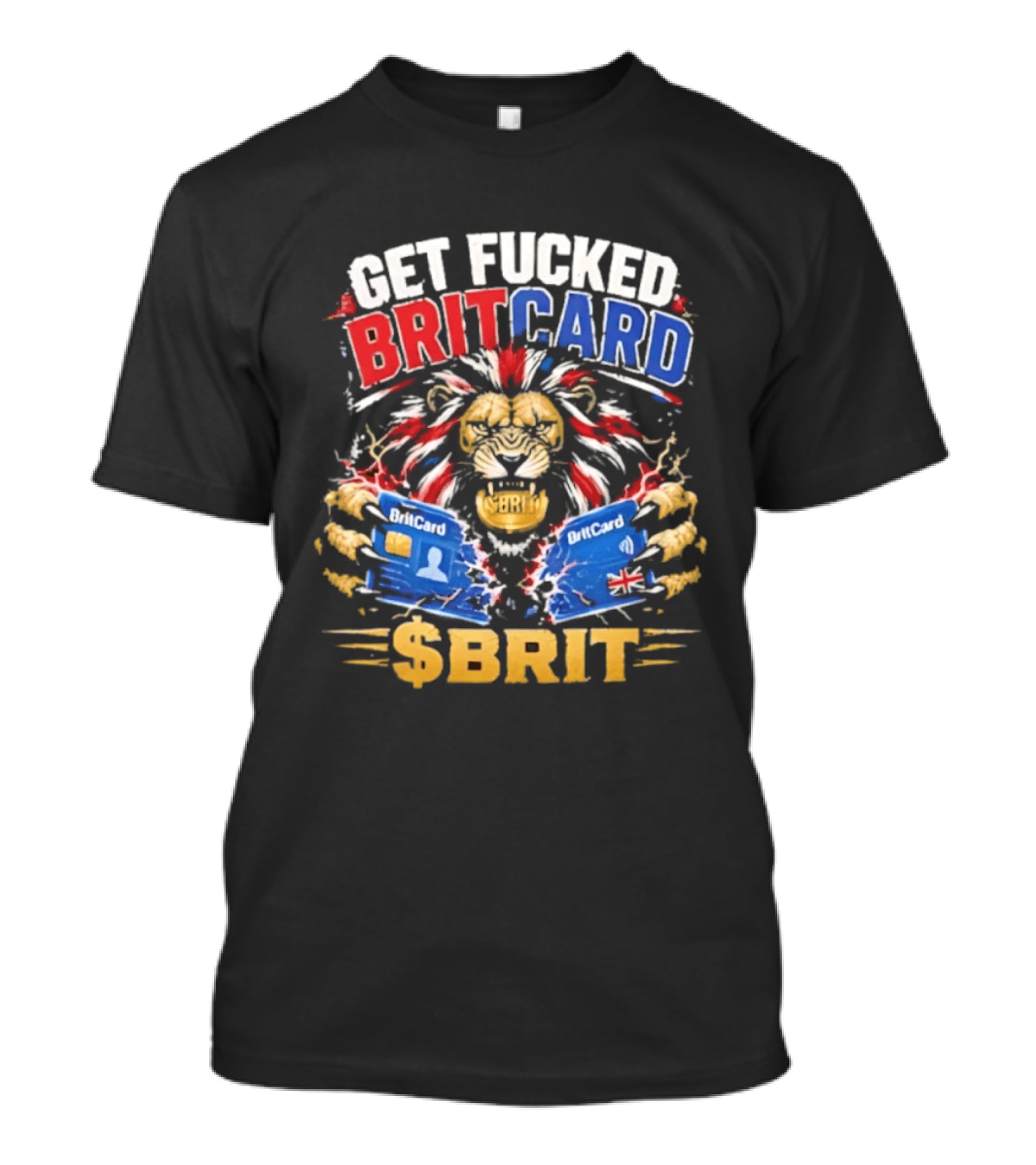 Get Fucked BritCard Lion $BRIT T-Shirt