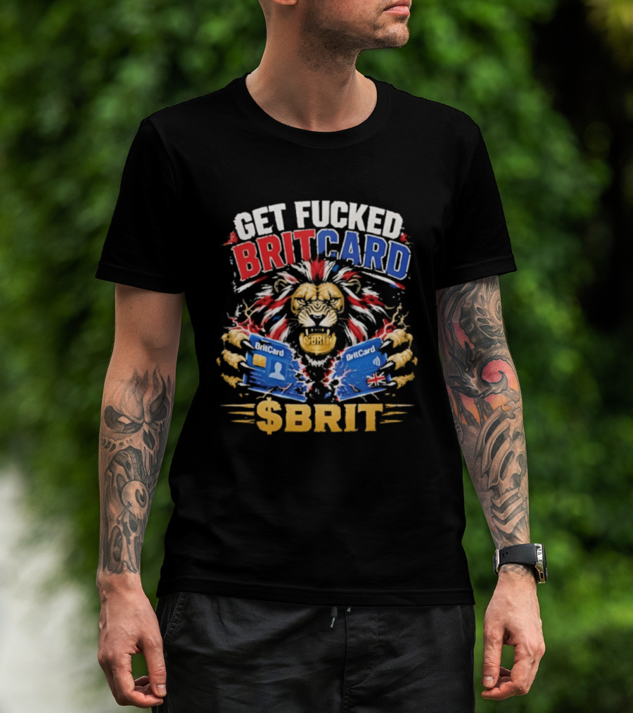 Get Fucked BritCard Lion $BRIT T-Shirt