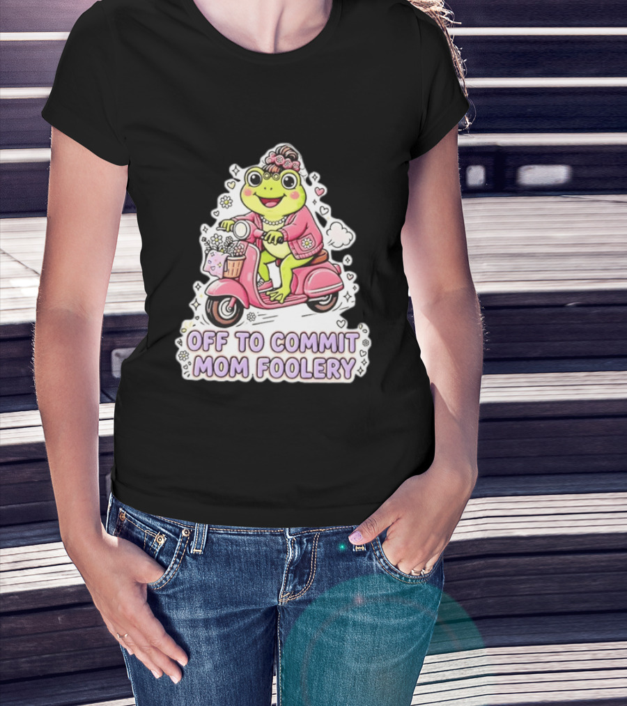 Off To Commit Mom Foolery Frog Headband Riding Scooter T-Shirt