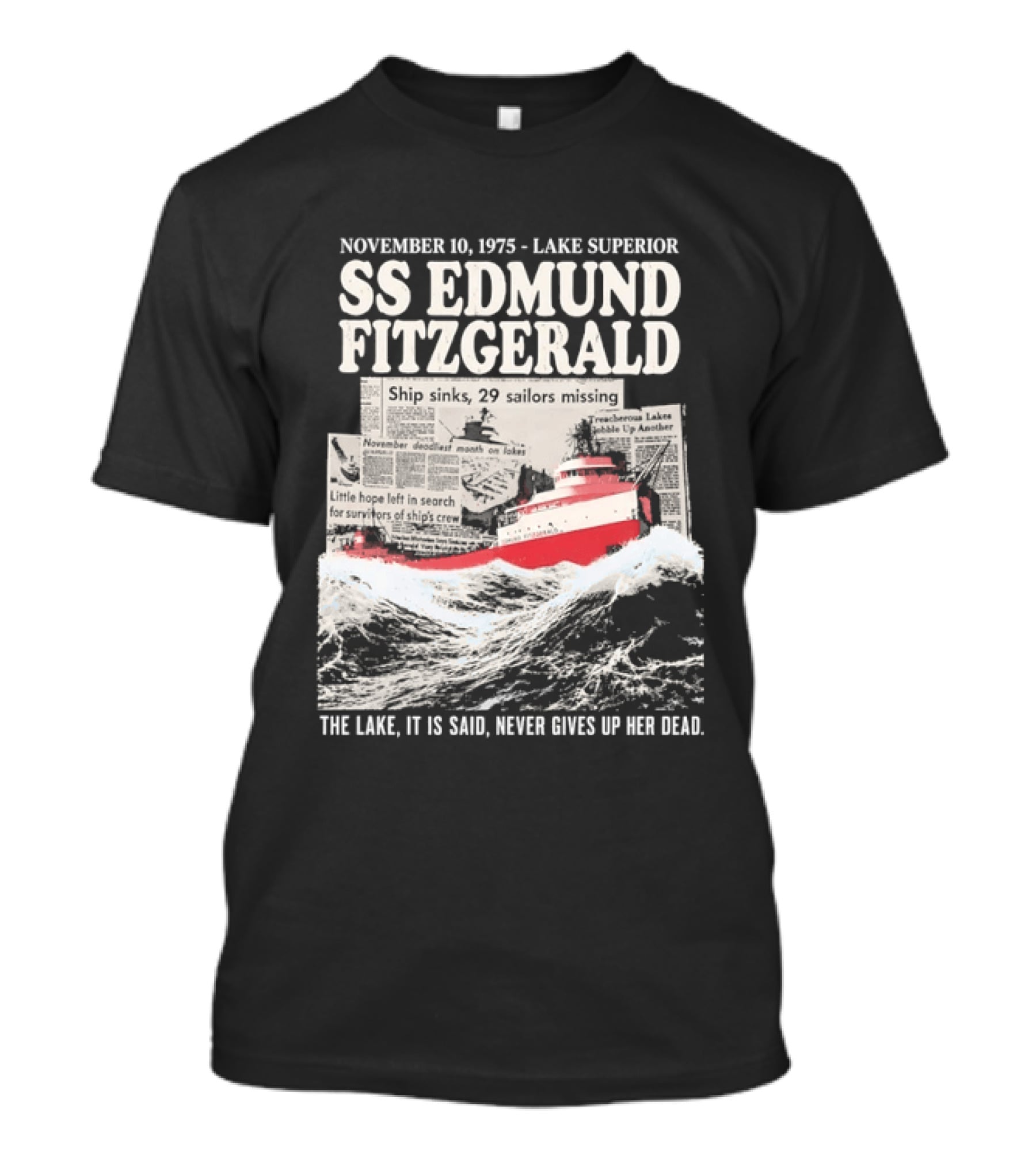 November 10 1975 Lake Superior SS Edmund Fitzgerald The Lake It Is Said Never Gives Up Her Dead T-Shirt