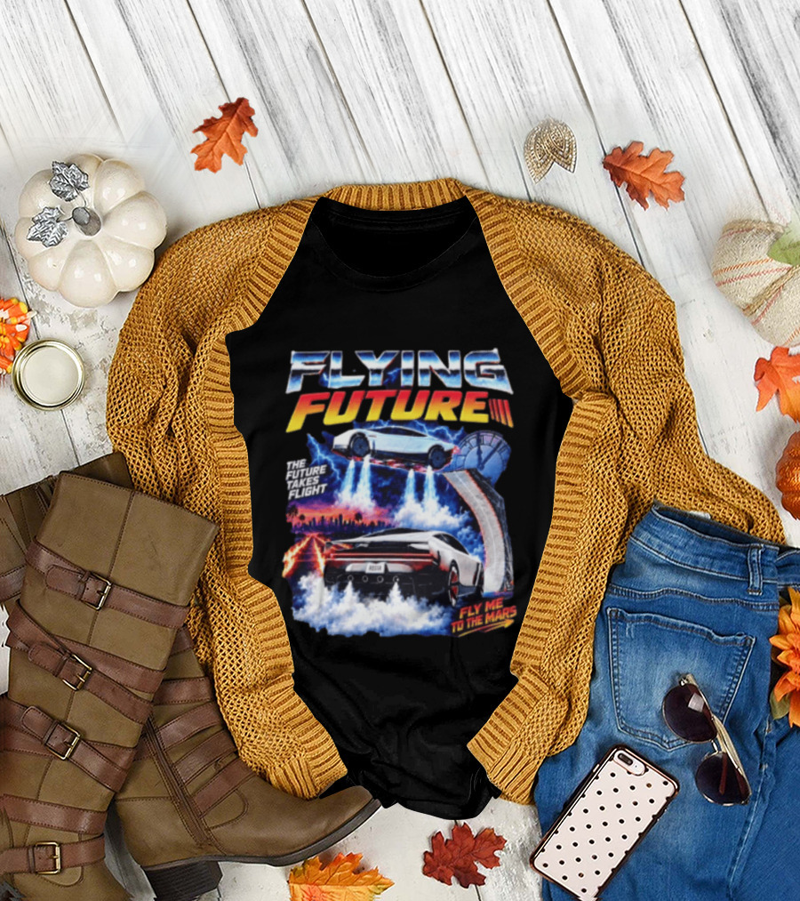 Flying Future The Future Takes Flight Fly Me To The Mars 2026 Tesla Cars T-Shirt