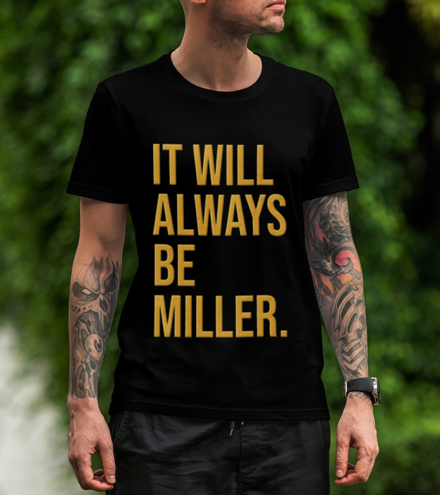 Miller Milwaukee Baseball City Pride It Will Always Be T-Shirt