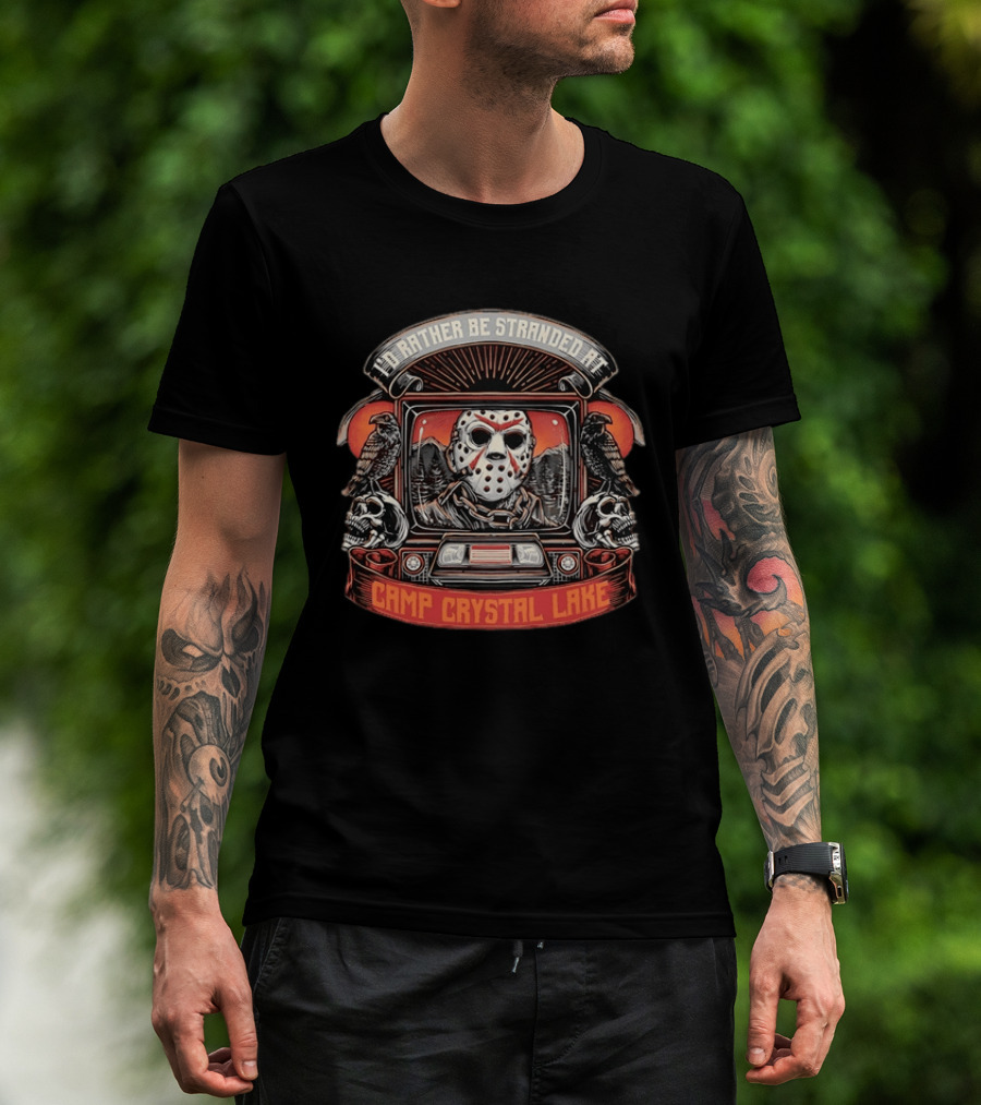 I'd Rather Be Stranded At Camp Crystal Lake Jason Voorhees Horror T-Shirt
