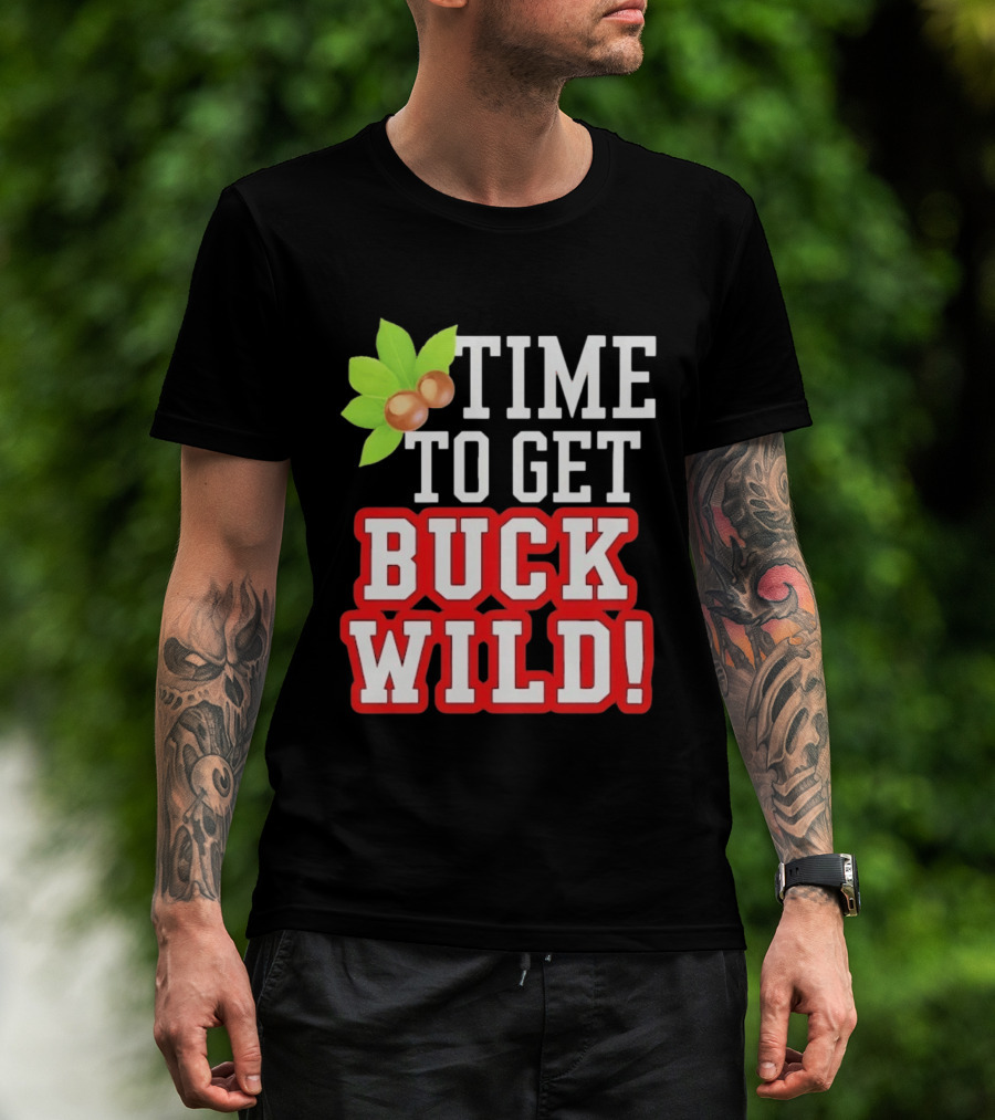 Time To Get Buck Wild With Macadamia Nuts T-Shirt