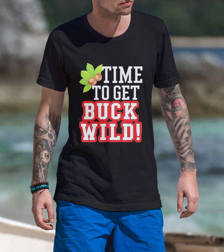 Time To Get Buck Wild With Macadamia Nuts T-Shirt