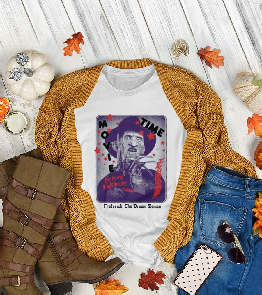 Frederick The Dream Demon Movie Time Be In My Nightmare T-Shirt