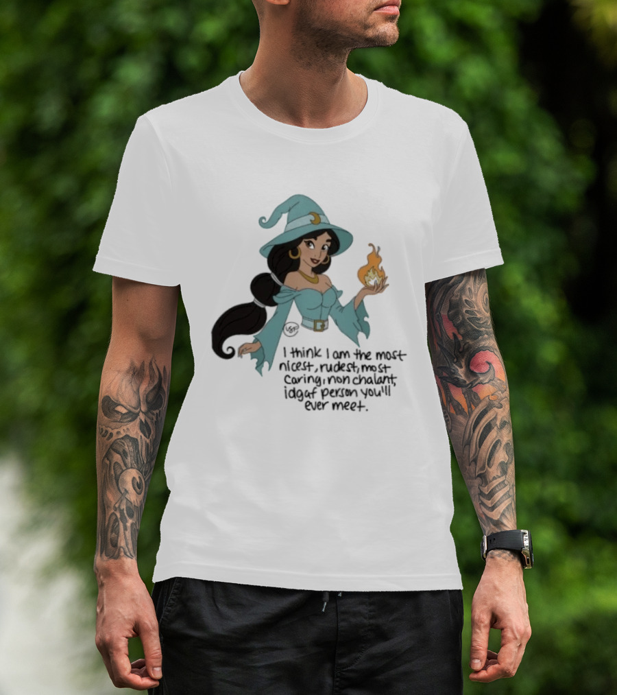 Princess Jasmine Witch I Think I Am The Most Nicest Rudest Caring Magical Edgy Person You'll Ever Meet T-Shirt