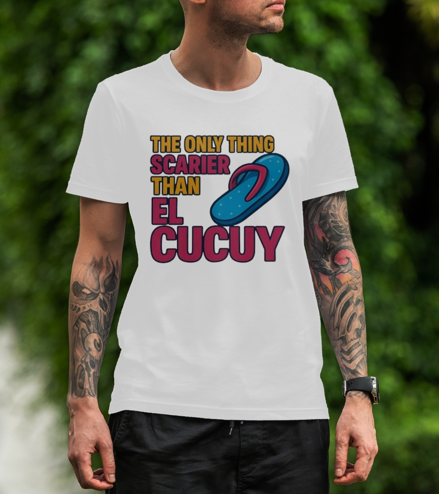 The Only Thing Scarier Than El Cucuy Flip Flop T-Shirt