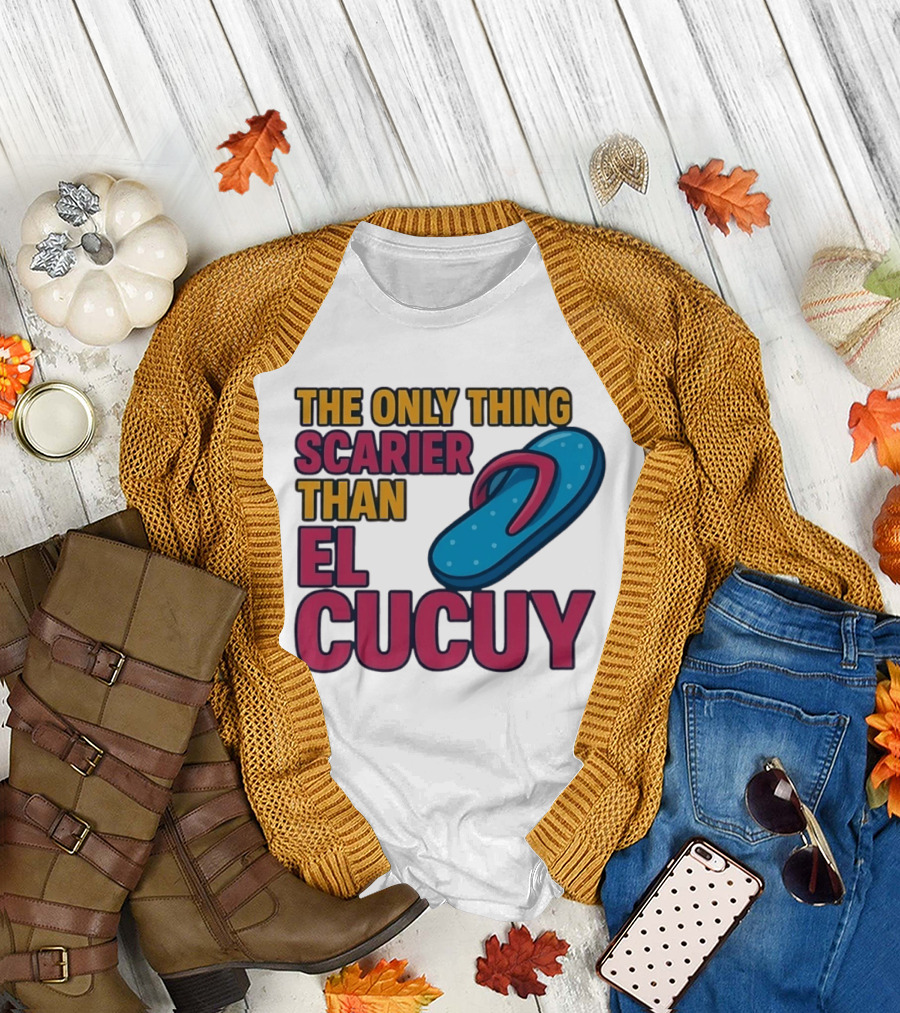 The Only Thing Scarier Than El Cucuy Flip Flop T-Shirt