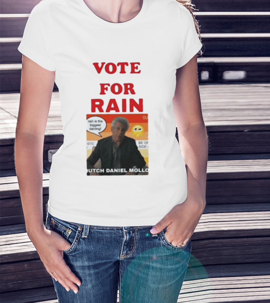 Vote For Rain Butch Daniel Mollo Meme T-Shirt