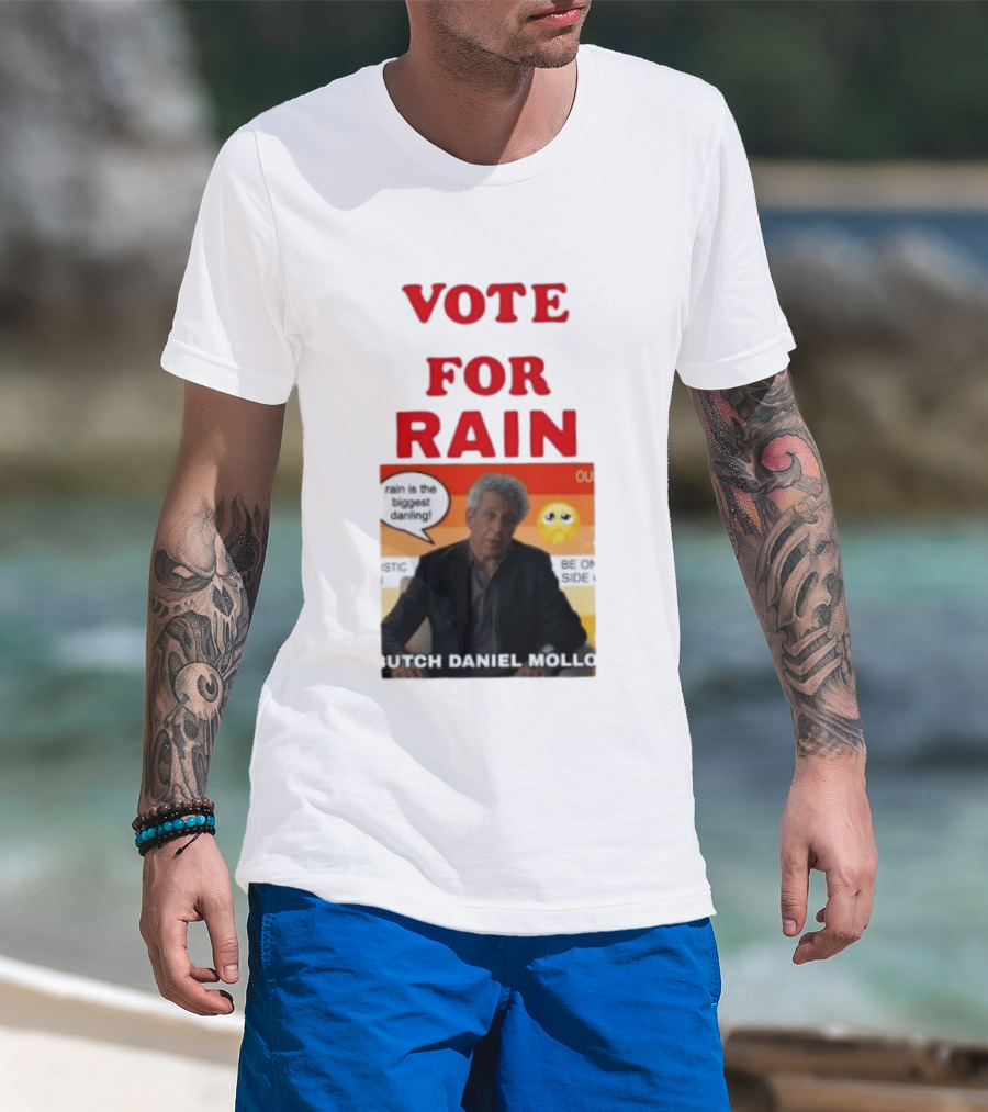 Vote For Rain Butch Daniel Mollo Meme T-Shirt
