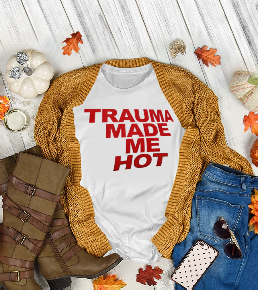 Trauma Made Me Hot Trendy Aesthetic Bold Red T-Shirt