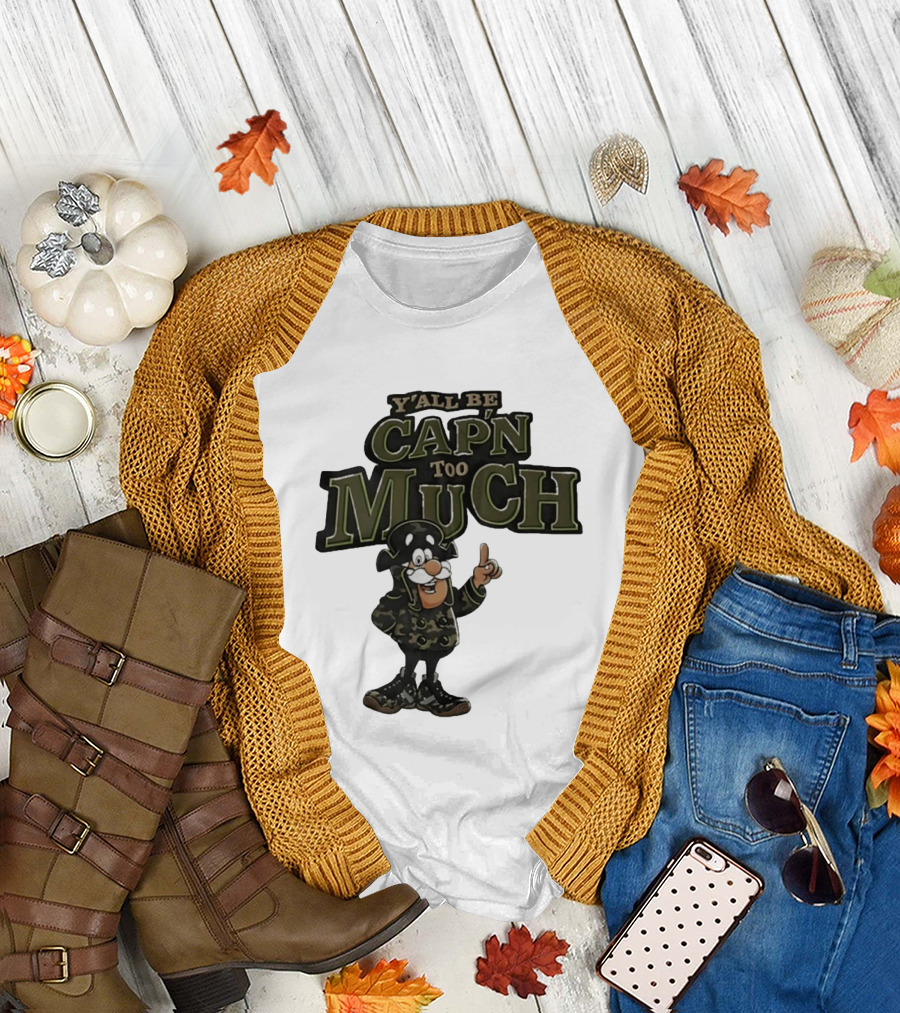 Y'all Be Cap'n Too Much Camo Pirate T-Shirt