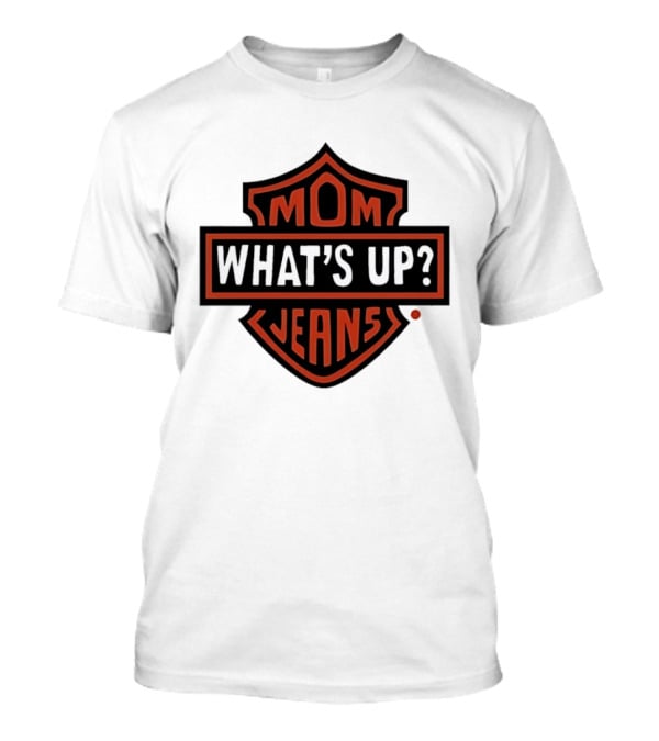 Mom What's Up Jeans Parody Logo Mock Up T-Shirt