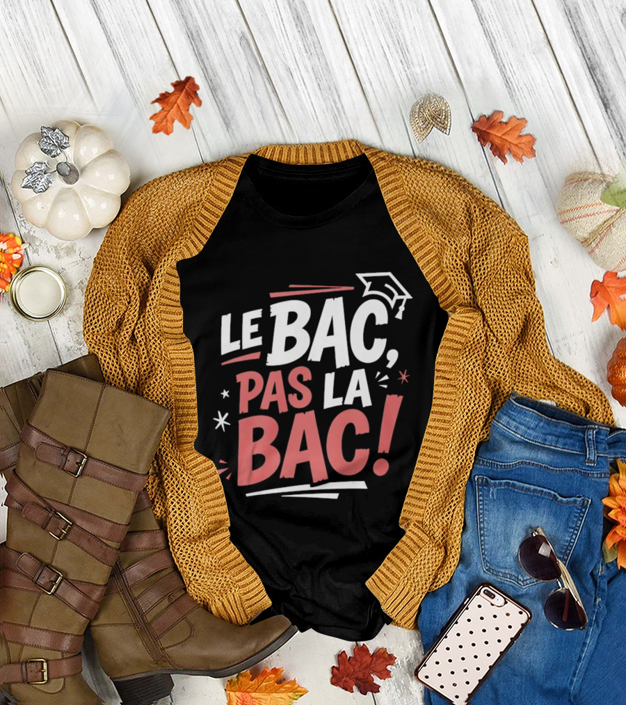 Le Bac Pas La Bac Graduation Baccalaureat Celebration Cap T-Shirt