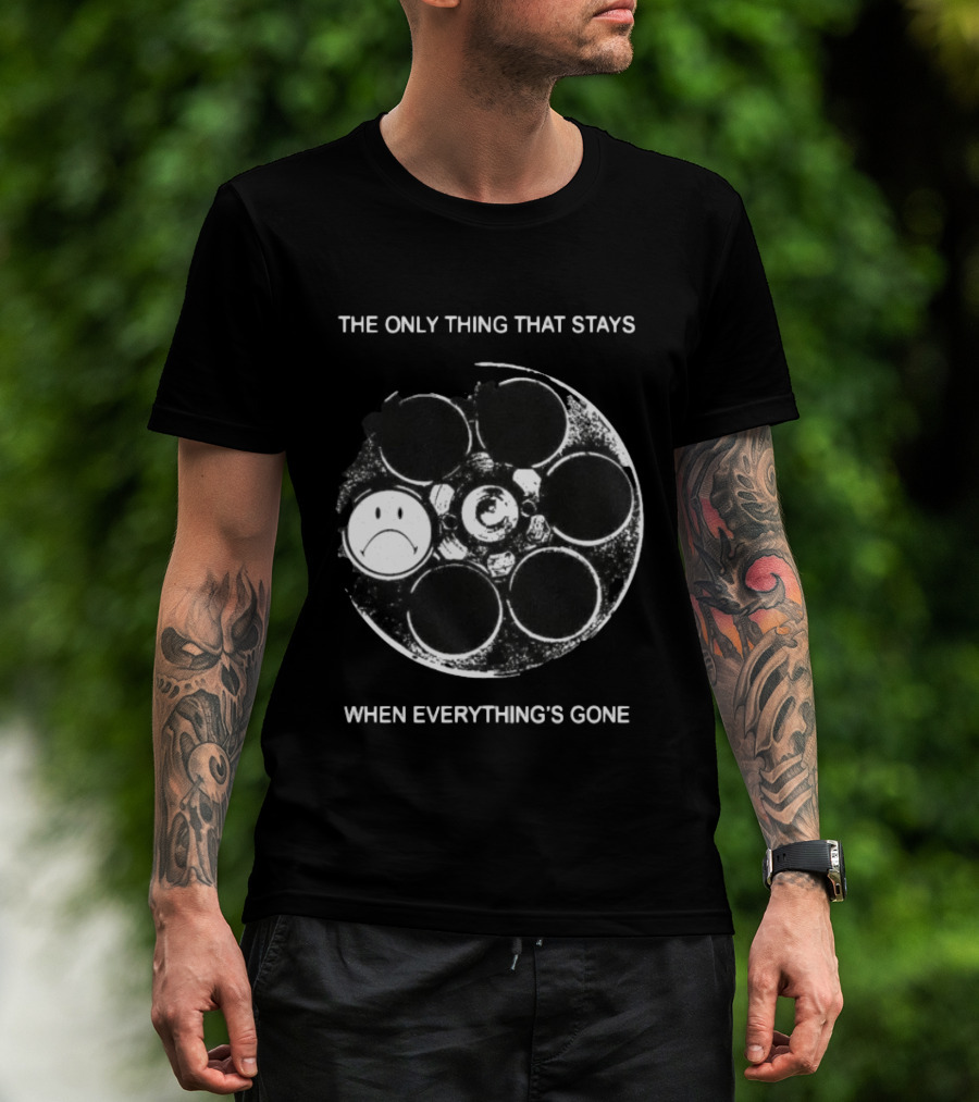 The Only Thing That Stays When Everything's Gone Sad Smiley Revolver T-Shirt