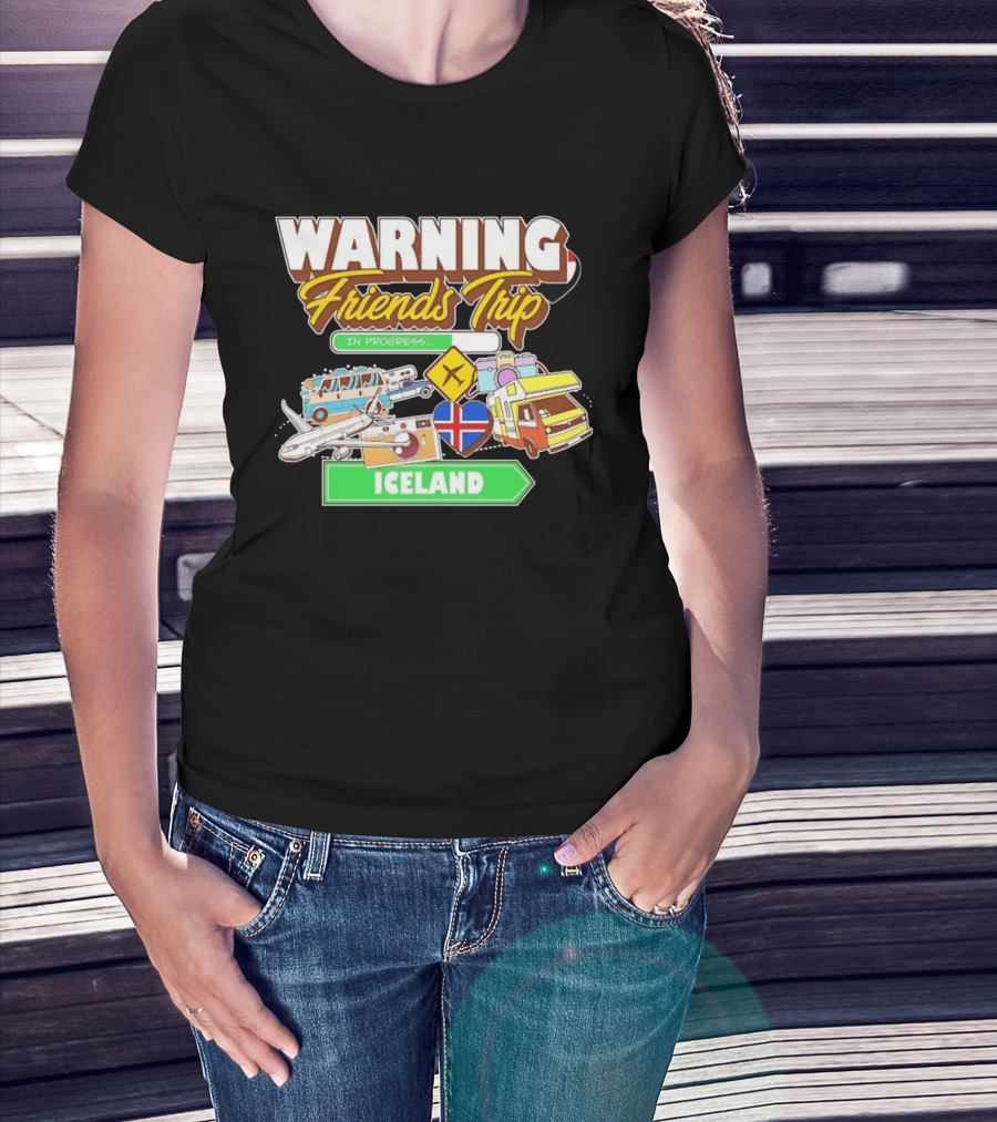 Warning Friends Trip In Progress Iceland Adventure Travel T-Shirt