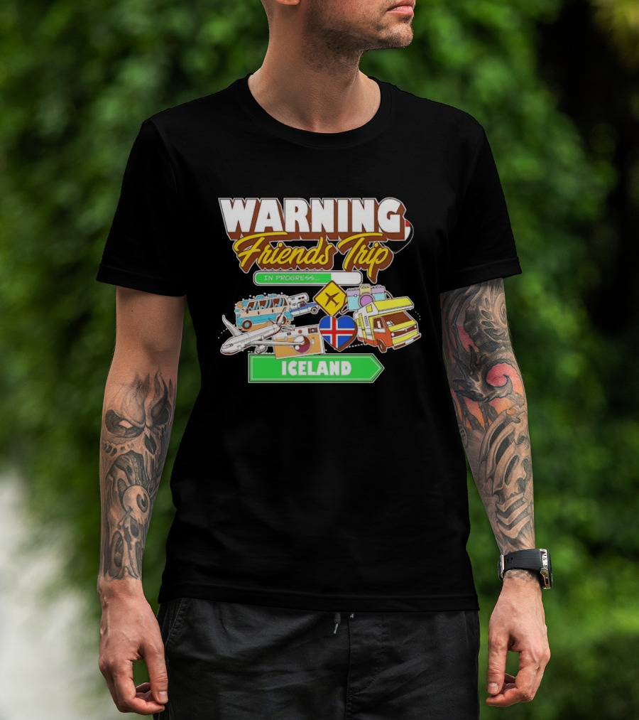Warning Friends Trip In Progress Iceland Adventure Travel T-Shirt