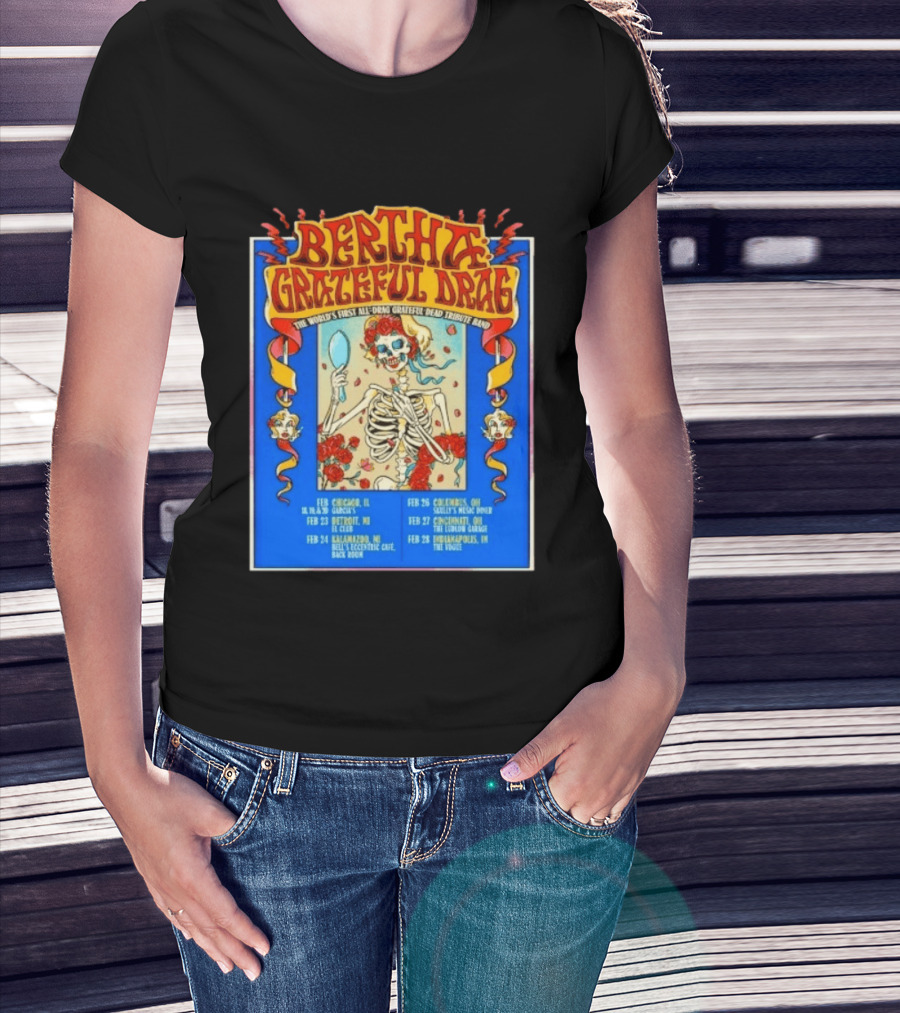 Bertha Grateful Drag The World's First All Drag Grateful Dead Tribute Band Tour Dates T-Shirt