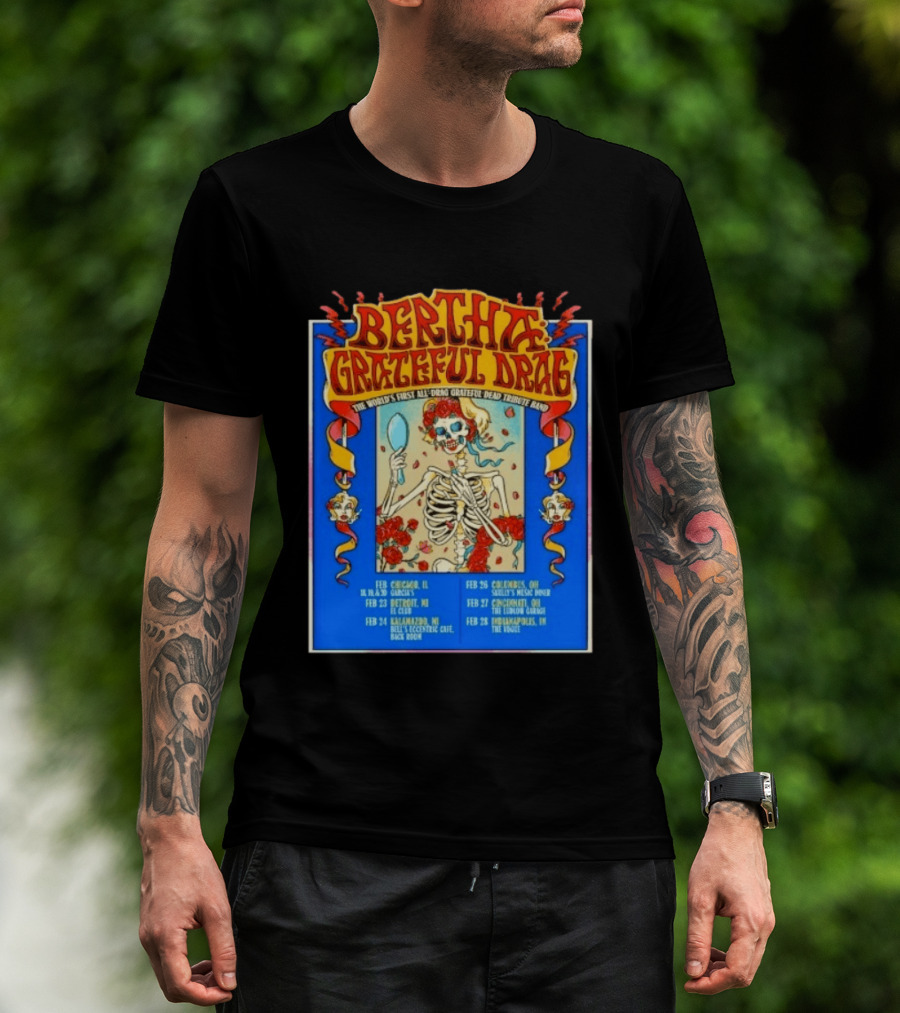 Bertha Grateful Drag The World's First All Drag Grateful Dead Tribute Band Tour Dates T-Shirt