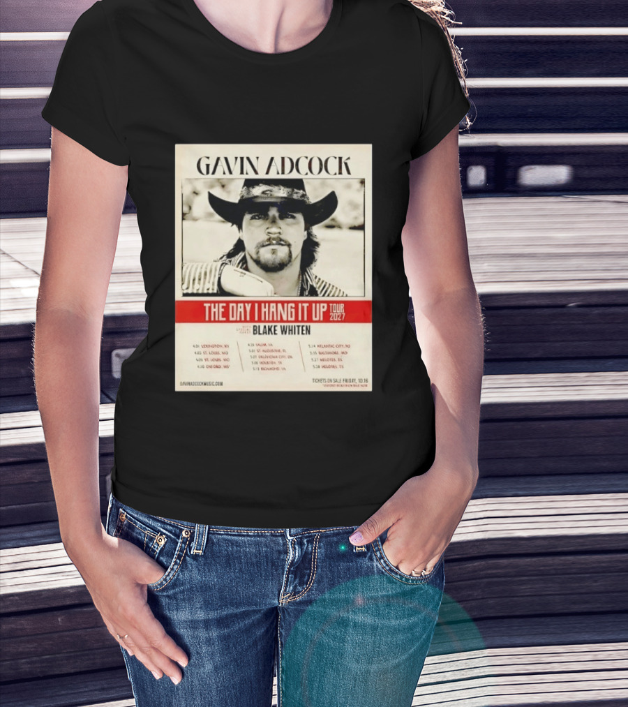 Gavin Adcock The Day I Hang It Up Tour 2027 Special Guest Blake Whiten Tour Dates And Locations T-Shirt