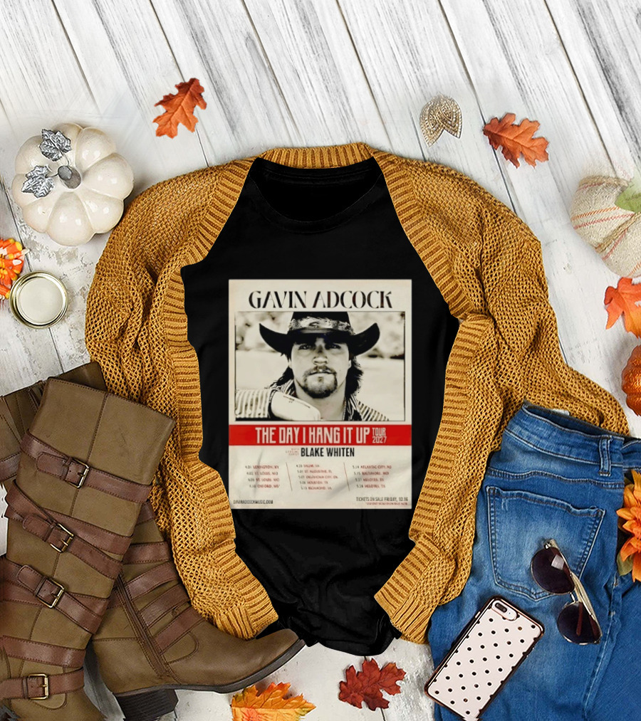 Gavin Adcock The Day I Hang It Up Tour 2027 Special Guest Blake Whiten Tour Dates And Locations T-Shirt