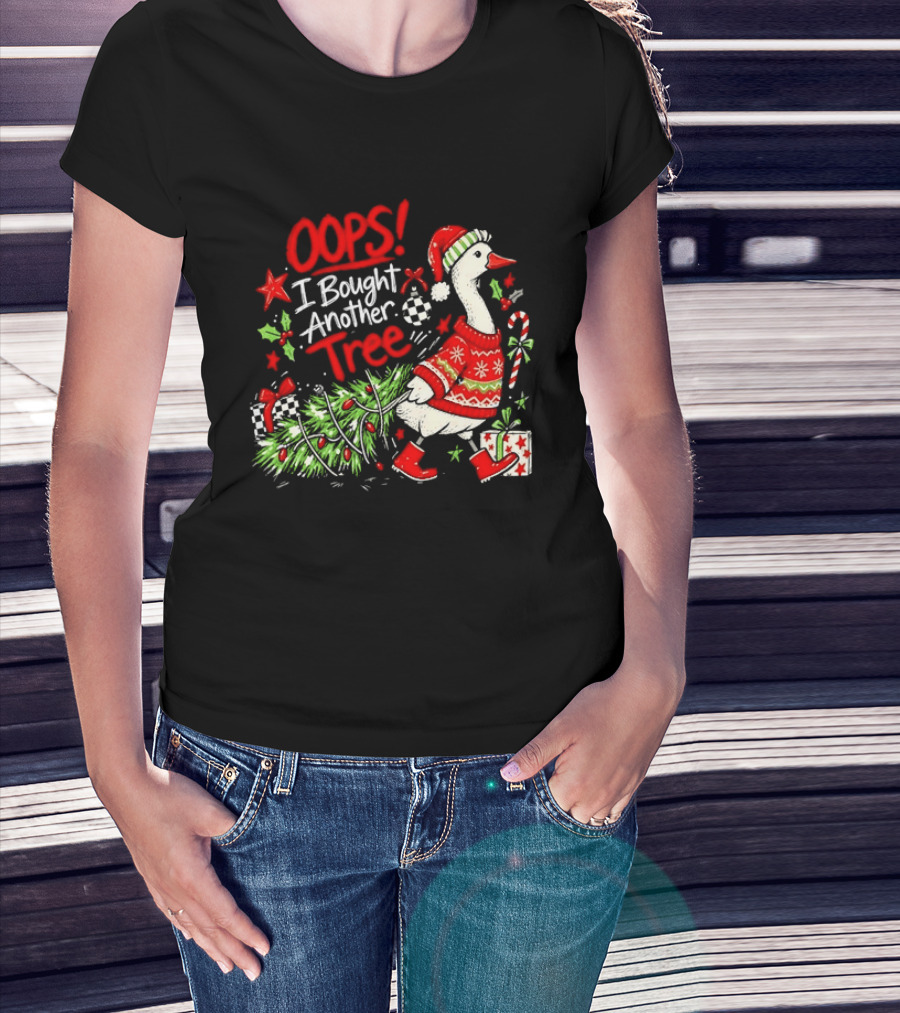 Oops I Bought Another Tree Christmas Goose Holiday Sweater T-Shirt
