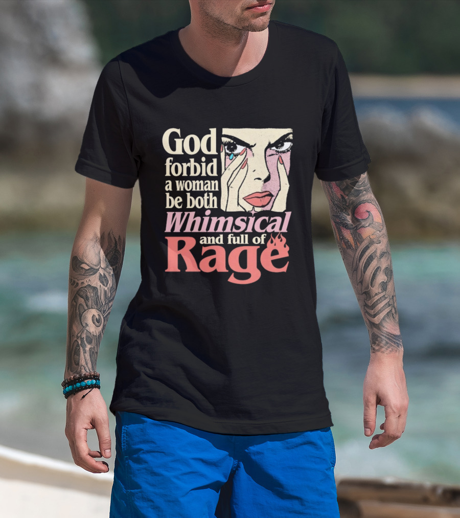 God Forbid A Woman Be Both Whimsical And Full Of Rage Text With Pop Art Face T-Shirt