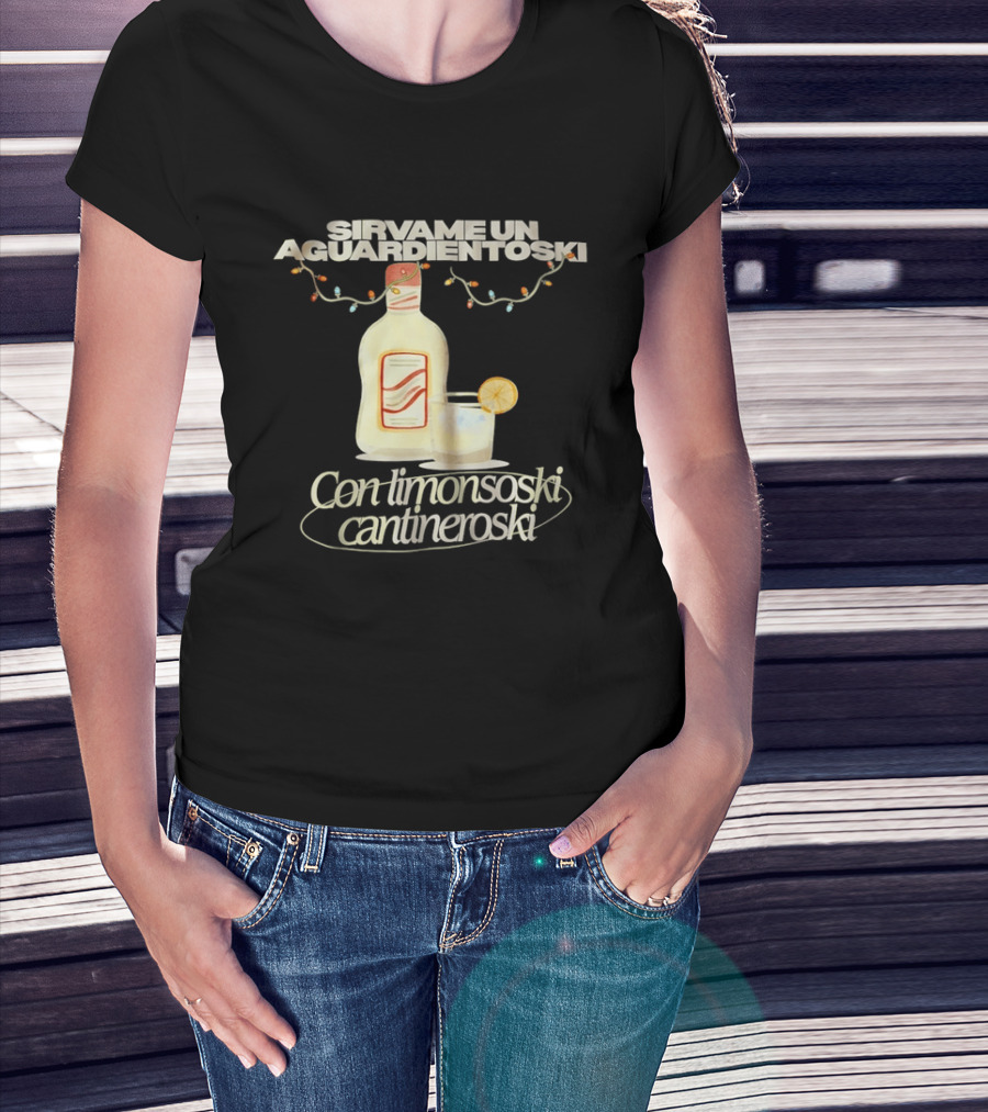 Sirvame Un Aguardientoski Con Limonsoski Cantineroski Tropical Death T-Shirt