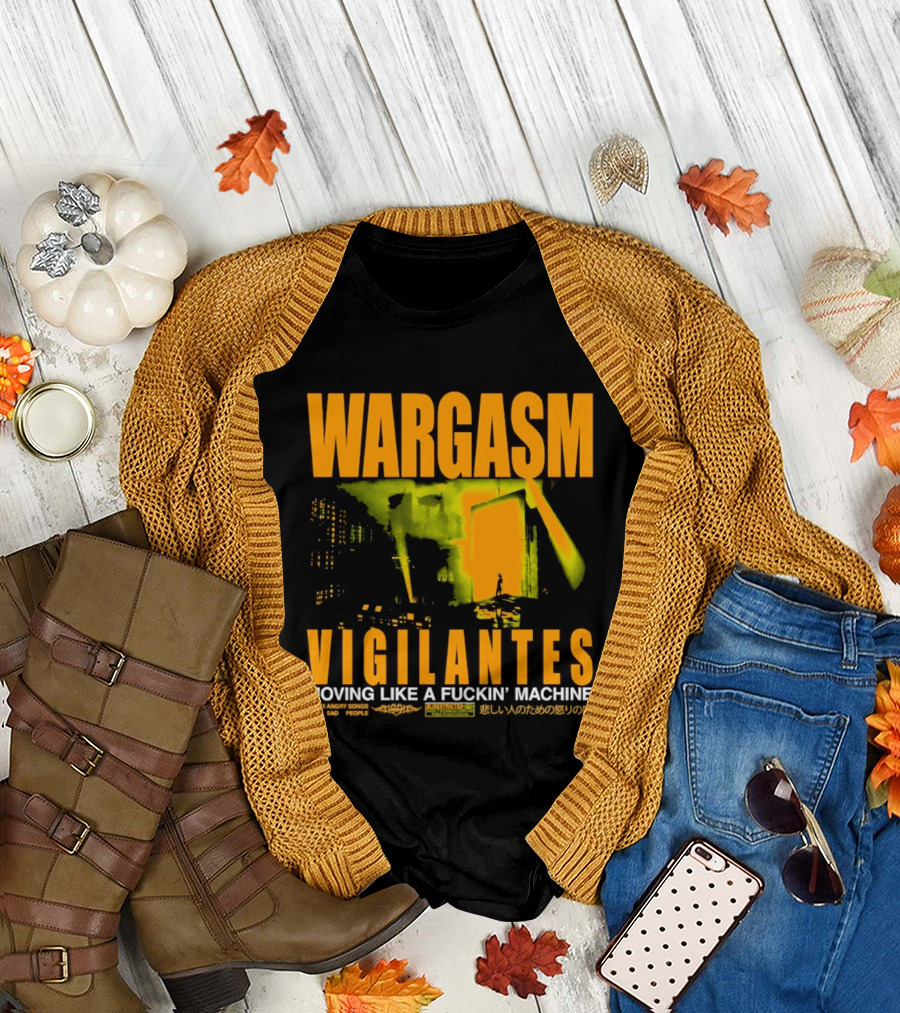 Wargasm Angry Songs Vigilantes Moving Like A Fuckin' Machine 2023 Collaboration T-Shirt
