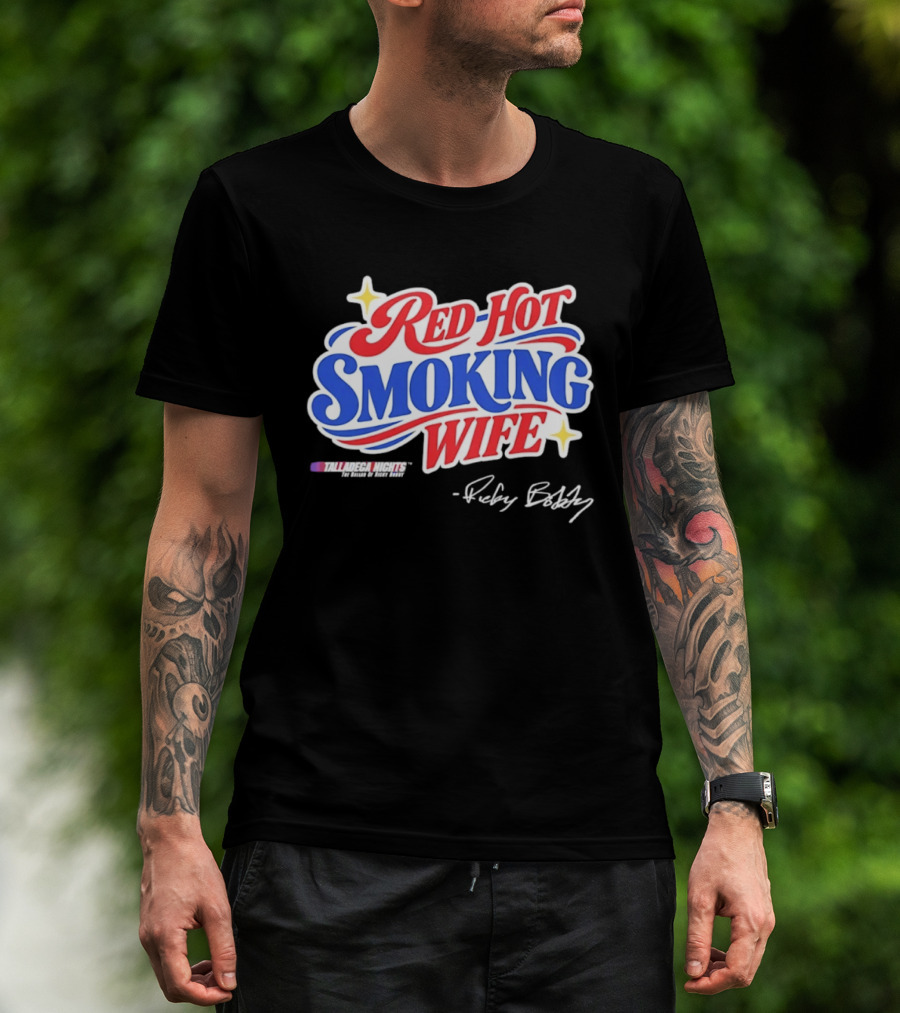 Talladega Nights Red Hot Smoking Wife Ricky Bobby Signature T-Shirt
