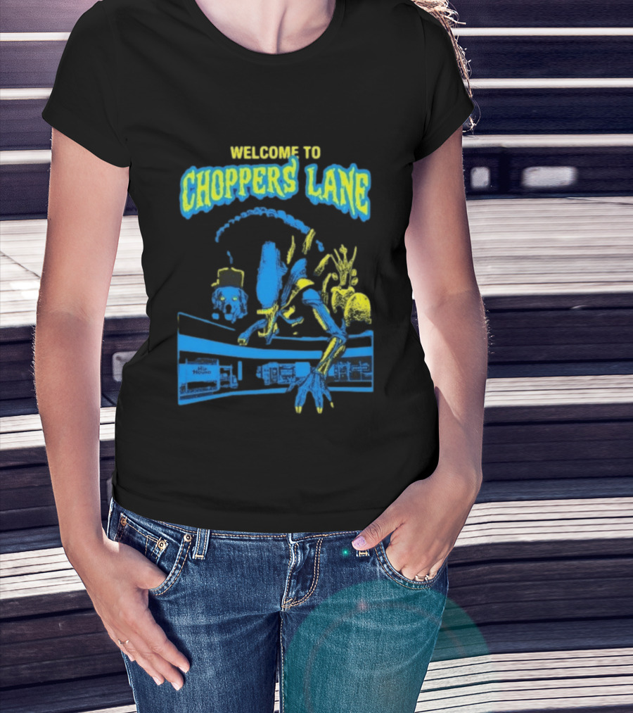 Welcome To Choppers Lane Alien Xenomorph Hip Hound T-Shirt